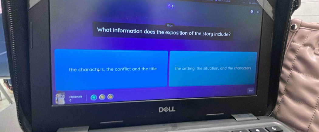 21/26
What information does the exposition of the story include?
the characters, the conflict and the title the setting, the situation, and the characters
DeLL