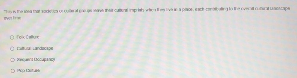 Solved: This is the idea that societies or cultural groups leave their ...