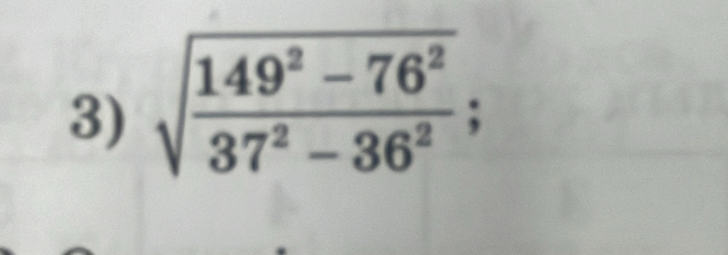 sqrt(frac 149^2-76^2)37^2-36^2