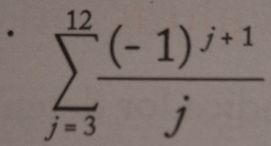 sumlimits _(j=3)^(12)frac (-1)^j+1j