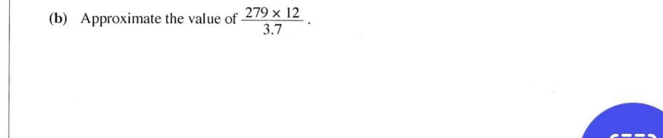 Approximate the value of  (279* 12)/3.7 .