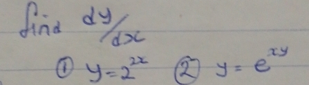 find dyx
y=2^(2x) ② y=e^(xy)