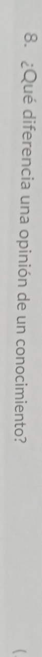 ¿Qué diferencia una opinión de un conocimiento? 
