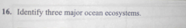 Identify three major ocean ecosystems.