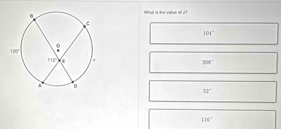 What is the value of z?
104°
208°
52°
116°