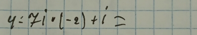 y=7i· (-2)+i=