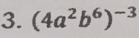 (4a^2b^6)^-3