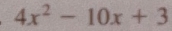 4x^2-10x+3