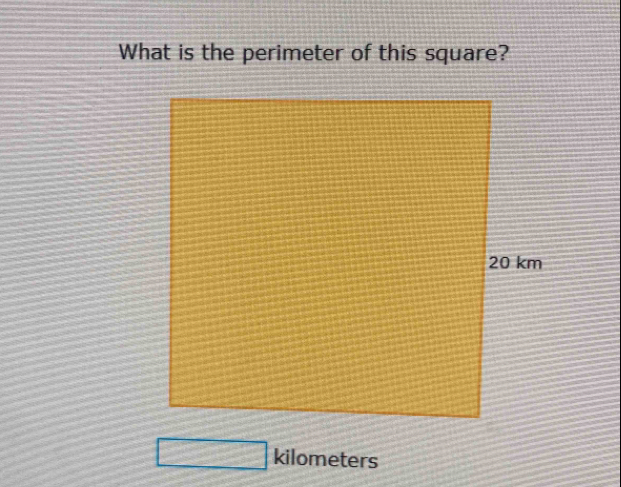 What is the perimeter of this square?
□ kilometers