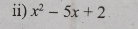 ii) x^2-5x+2.