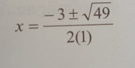 x= (-3± sqrt(49))/2(1) 