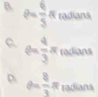 B.  6/5 π radians
a  4/3 π radians
be
D  8/3  radians