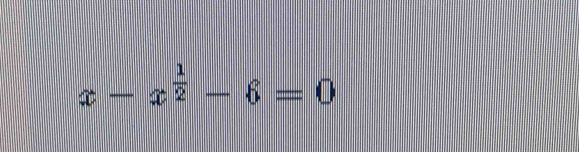 x-x^(frac 1)2-6=0