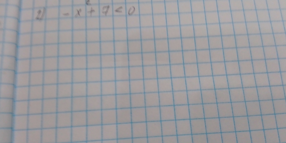 2 -x^2+7<0</tex>