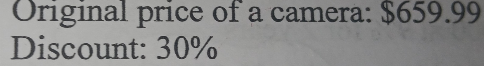 Original price of a camera: $659.99
Discount: 30%