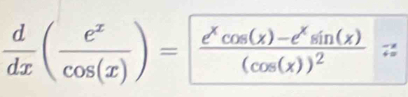  d/dx ( e^x/cos (x) )=frac e^xcos (x)-e^xsin (x)(cos (x))^2 ^circ 