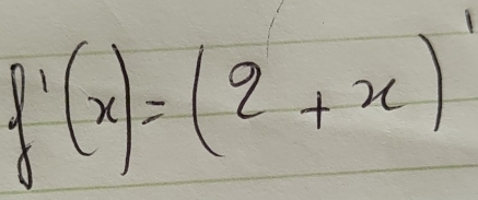 f'(x)=(2+x)'