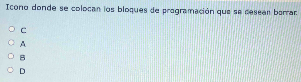 Icono donde se colocan los bloques de programación que se desean borrar.
C
A
B
D