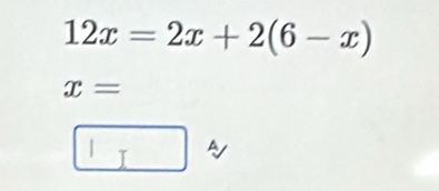 12x=2x+2(6-x)
x=