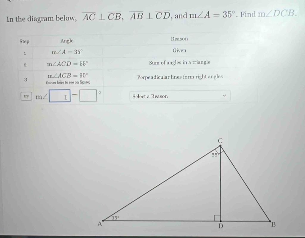 In the diagram below, overline AC⊥ overline CB,overline AB⊥ overline CD , and m∠ A=35°. Find m∠ DCB.