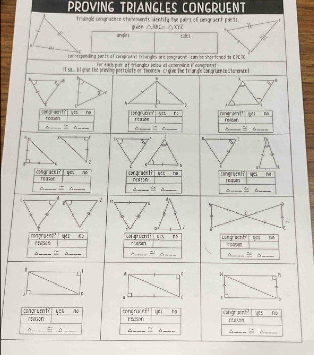 PROVING TRIANGLES CONGRUENT 
triangle congruence statements identify the pairs of congruent parts. 
given △ ABC≌ △ XYZ
angles sides