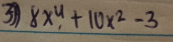 5 8x^4+10x^2-3