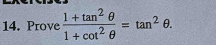 Prove  (1+tan^2θ )/1+cot^2θ  =tan^2θ.