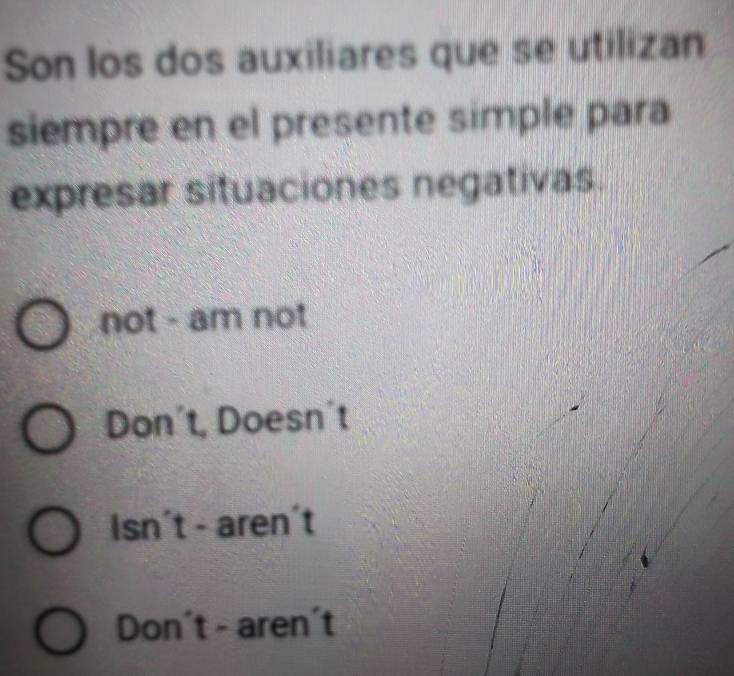 Son los dos auxiliares que se utilizan
siempre en el presente simple para
expresar situaciones negativas.
not - am not
Don't, Doesn't
Isn't - aren't
Don't - aren't