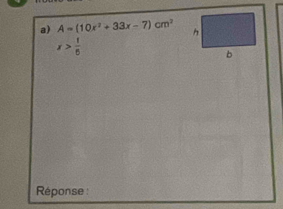 A=(10x^2+33x-7)cm^2
x> 1/6 
Réponse :