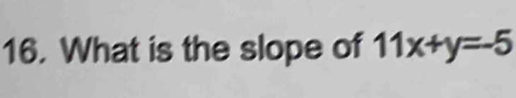 What is the slope of 11x+y=-5