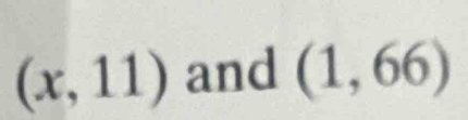 (x,11) and (1,66)