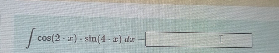 ∈t cos (2· x)· sin (4· x)dx=□