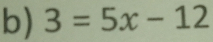 3=5x-12