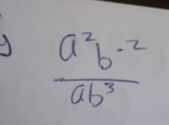  (a^2b^(-2))/ab^3 