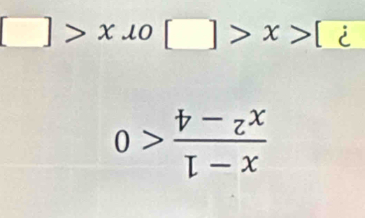 □ >x>0[]>x>[]
0> (b-z^x)/z-x 