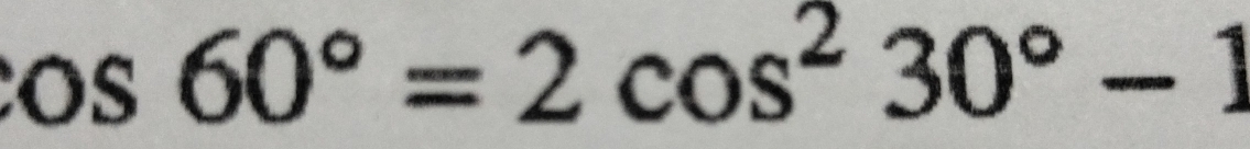 os60°=2cos^230°-1