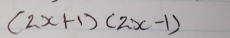 (2x+1)(2x-1)