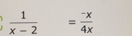  1/x-2 = (-x)/4x 