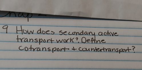 How does secondary active 
transport work? Define 
cotransport+countertransport?