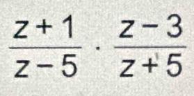  (z+1)/z-5 ·  (z-3)/z+5 