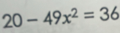 20-49x^2=36