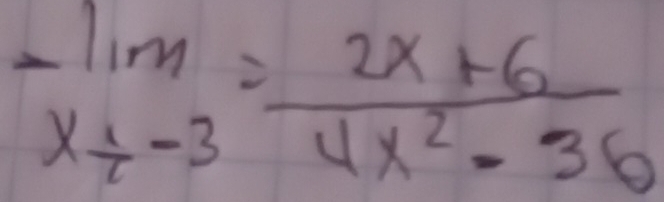 -limlimits _1m x_x-3endarray = (2x+6)/4x^2-36 