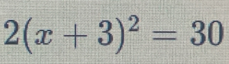 2(x+3)^2=30