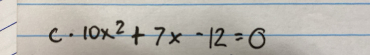 10x^2+7x-12=0