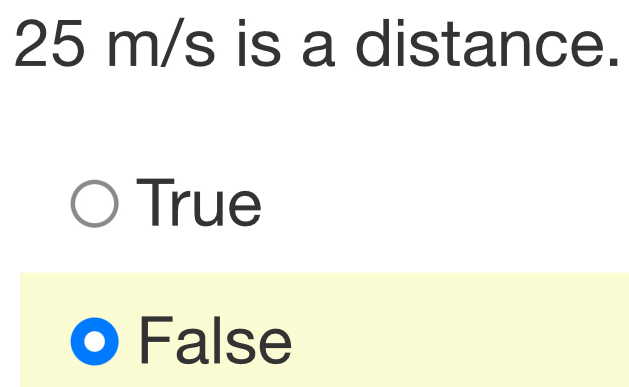 25 m/s is a distance.
True
False