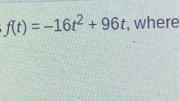 f(t)=-16t^2+96t , where