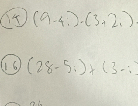 (9-4i)-(3+2i)
(28-5i)* (3-i)