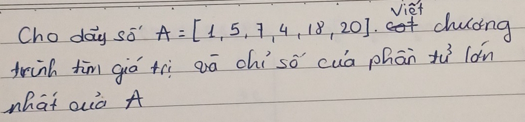 Viet 
Cho day so" A=[1,5,7,4,18,20]. chuldng 
trinh tim giò trì gā chí sò cuā phān tu^3 lon 
what ouò A