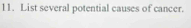 List several potential causes of cancer.