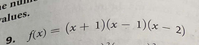 alues. 
9. f(x)=(x+1)(x-1)(x-2)